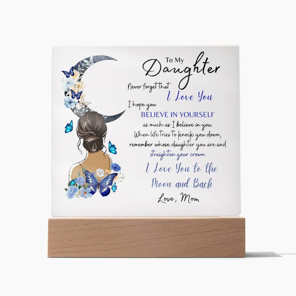 To My Daughter, Never Forget That I Love You (Acrylic Plaque)