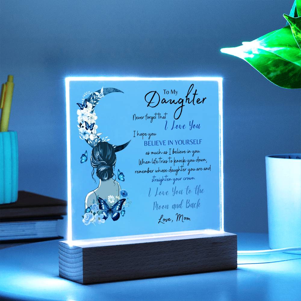 To My Daughter, Never Forget That I Love You (Acrylic Plaque)