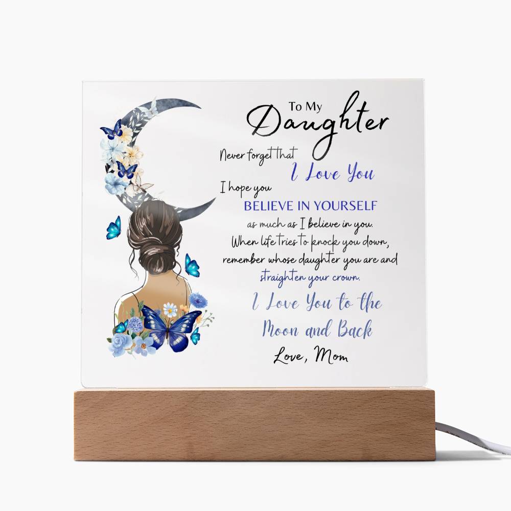 To My Daughter, Never Forget That I Love You (Acrylic Plaque)