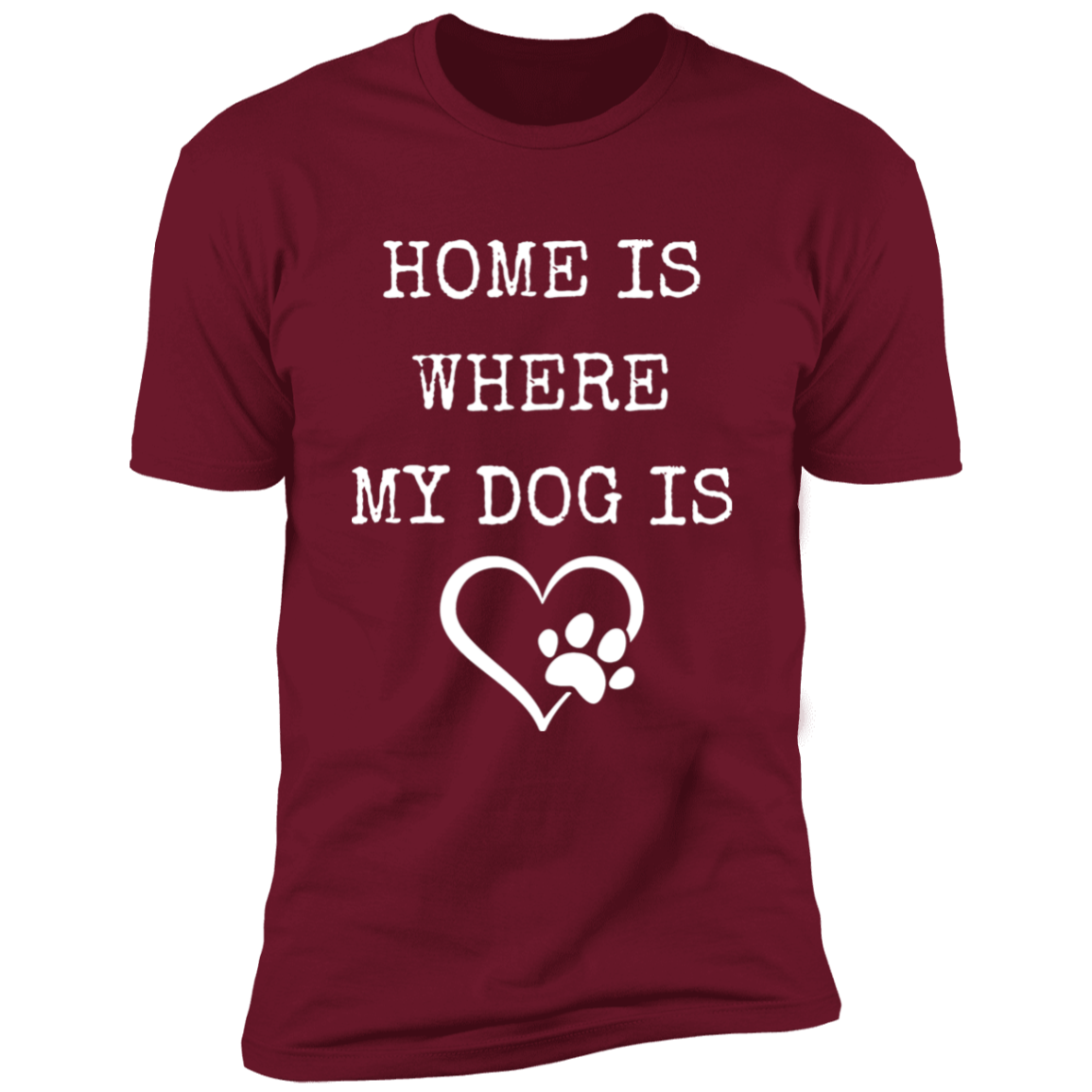 Home Is Where My Dog Is, T-Shirt