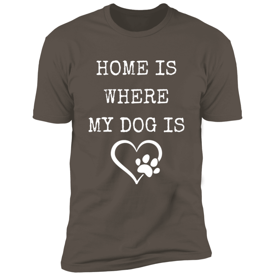 Home Is Where My Dog Is, T-Shirt