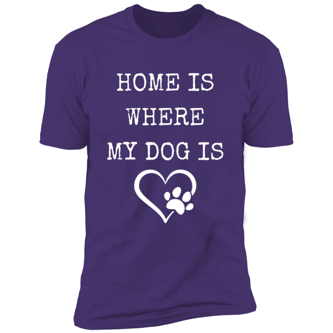 Home Is Where My Dog Is, T-Shirt