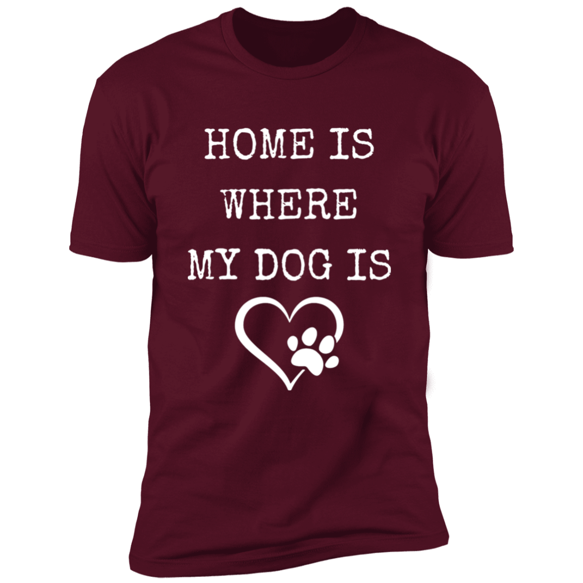 Home Is Where My Dog Is, T-Shirt