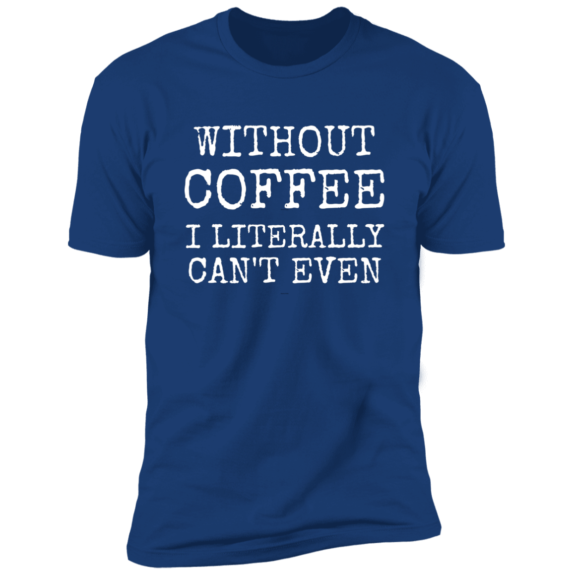 Without Coffee Tee, Unisex