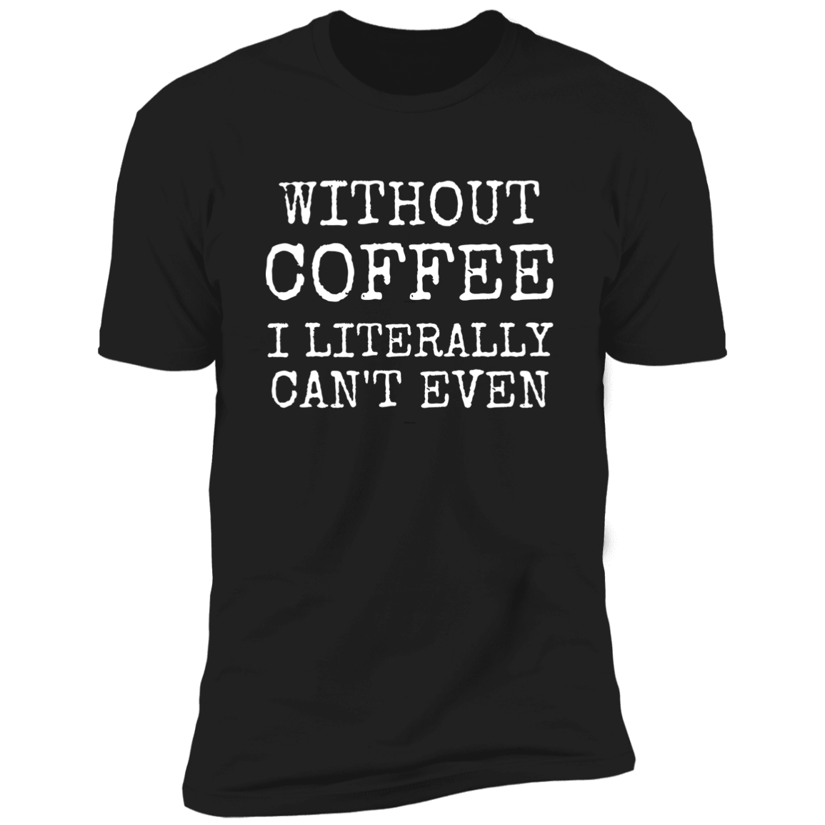 Without Coffee Tee, Unisex