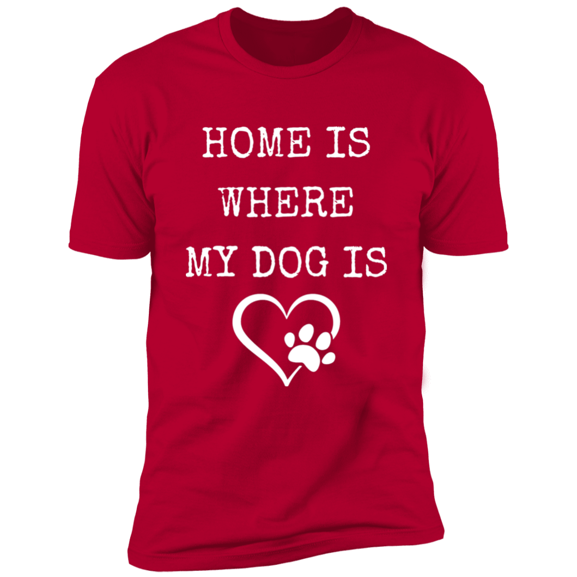 Home Is Where My Dog Is, T-Shirt