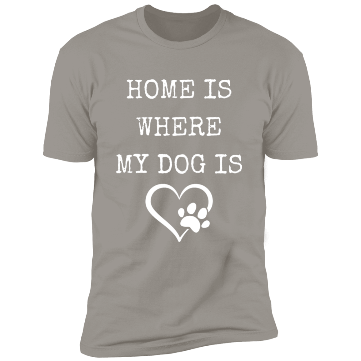 Home Is Where My Dog Is, T-Shirt