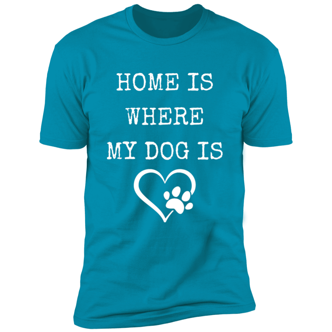 Home Is Where My Dog Is, T-Shirt