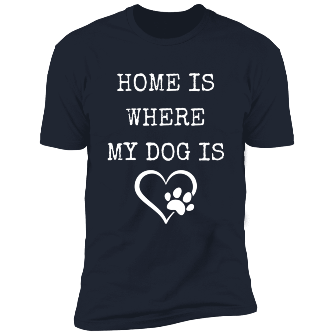 Home Is Where My Dog Is, T-Shirt